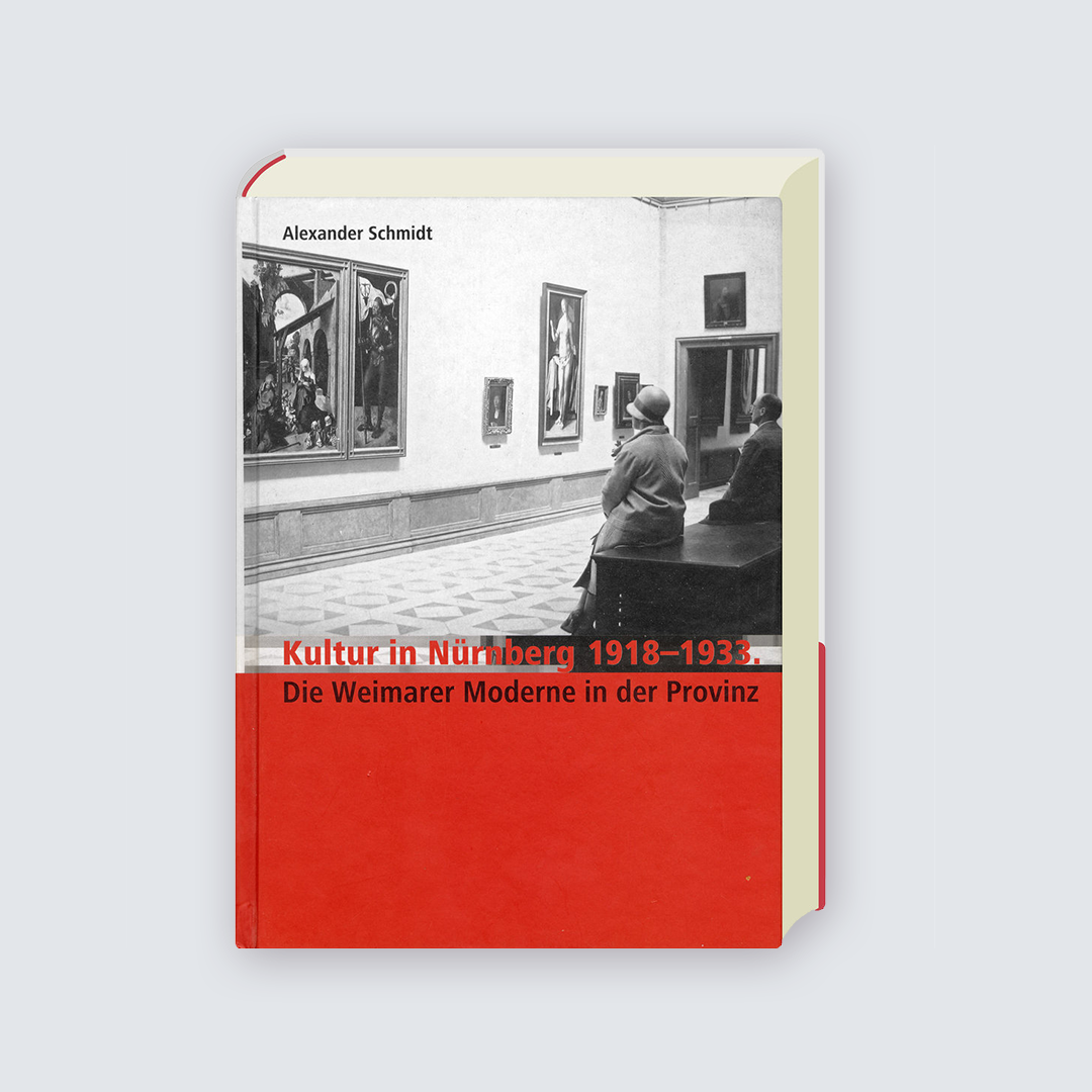 Kultur in Nürnberg 1918-1933. Die Weimarer Moderne in der Provinz