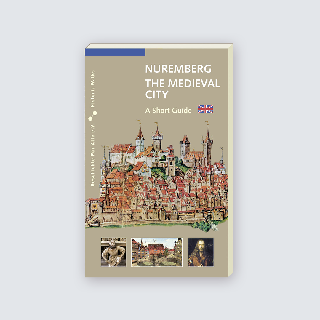 Nuremberg - The medieval city. A Short Guide