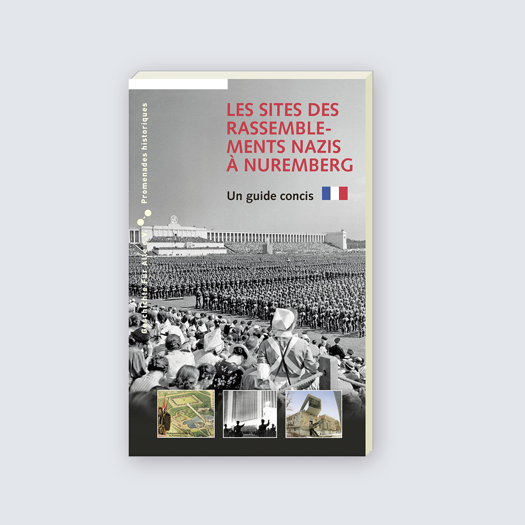Les sites des Rassemblement Nazis à Nuremberg. Un guide concis