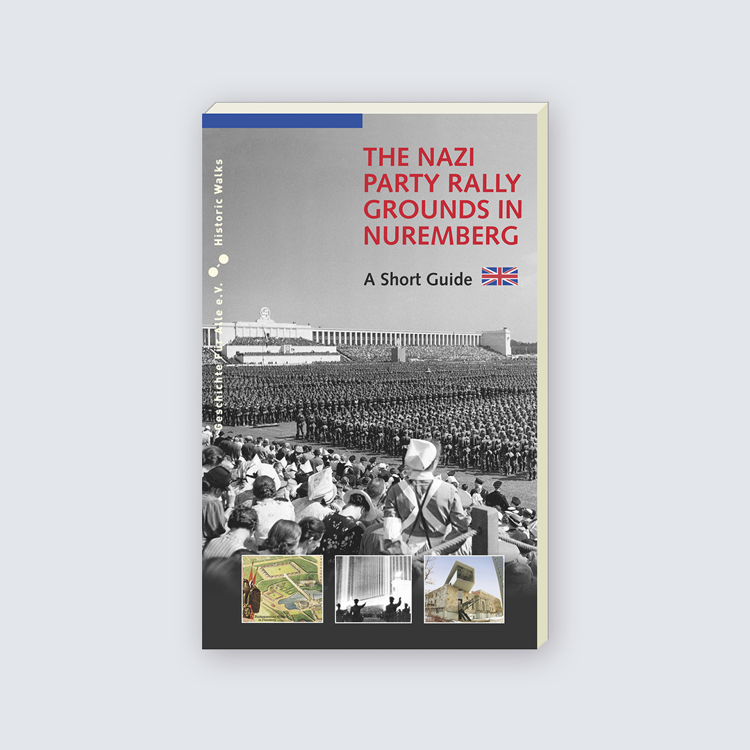The Nazi Party Rally Grounds Nuremberg - A Short Guide