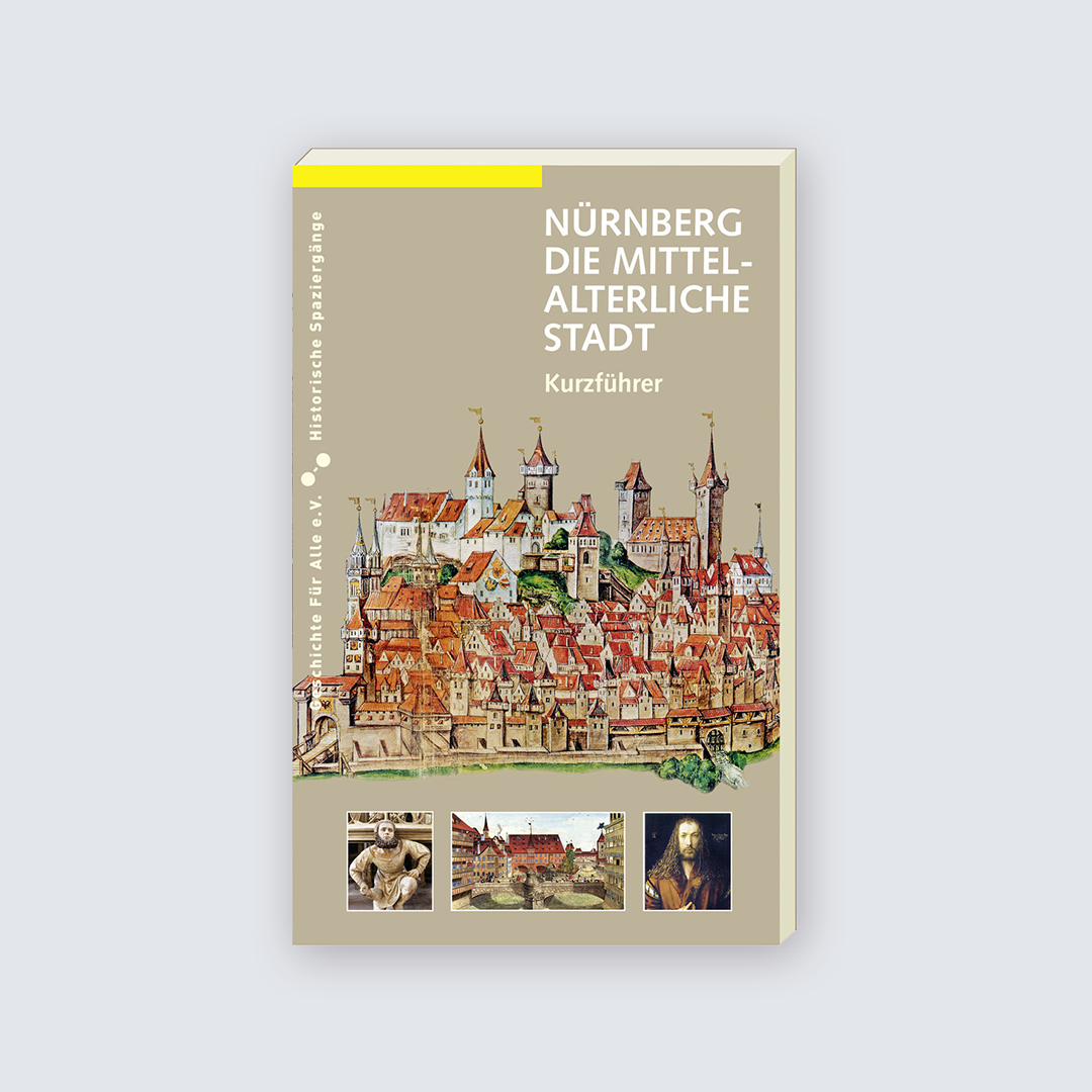 Nürnberg - Die mittelalterliche Stadt. Kurzführer