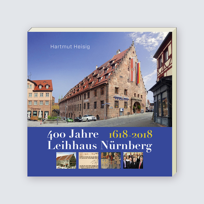 400 Jahre Leihhaus Nürnberg. 1618-2018