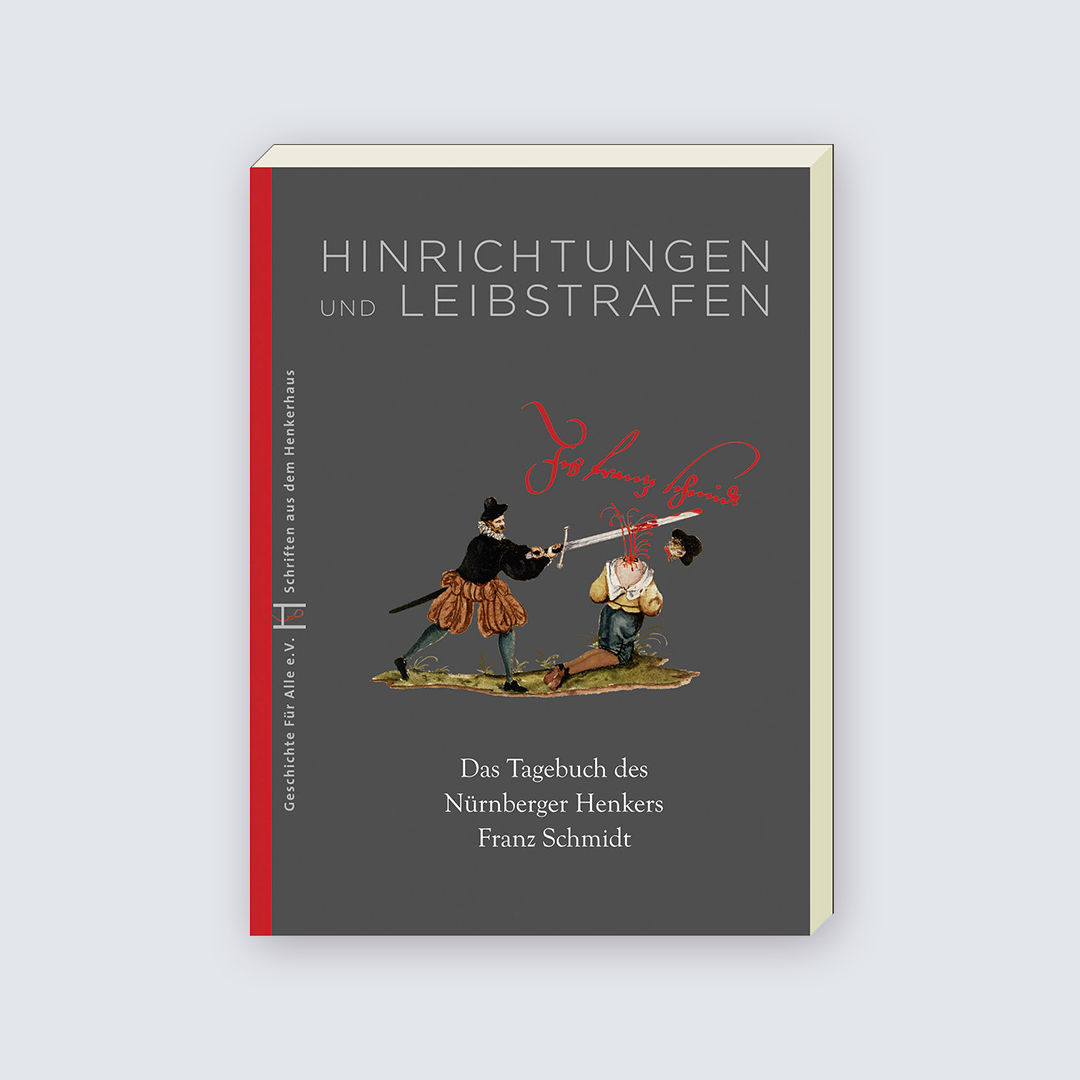 Hinrichtungen und Leibstrafen - Tagebuch des Nürnberger Henkers Franz Schmidt