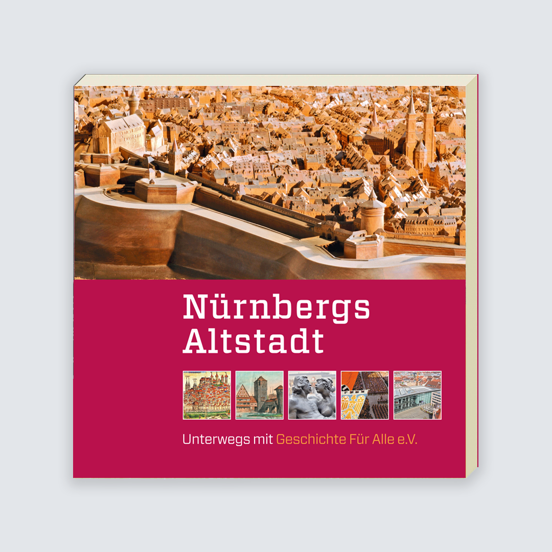 Nürnbergs Altstadt - Unterwegs mit Geschichte Für Alle e.V.