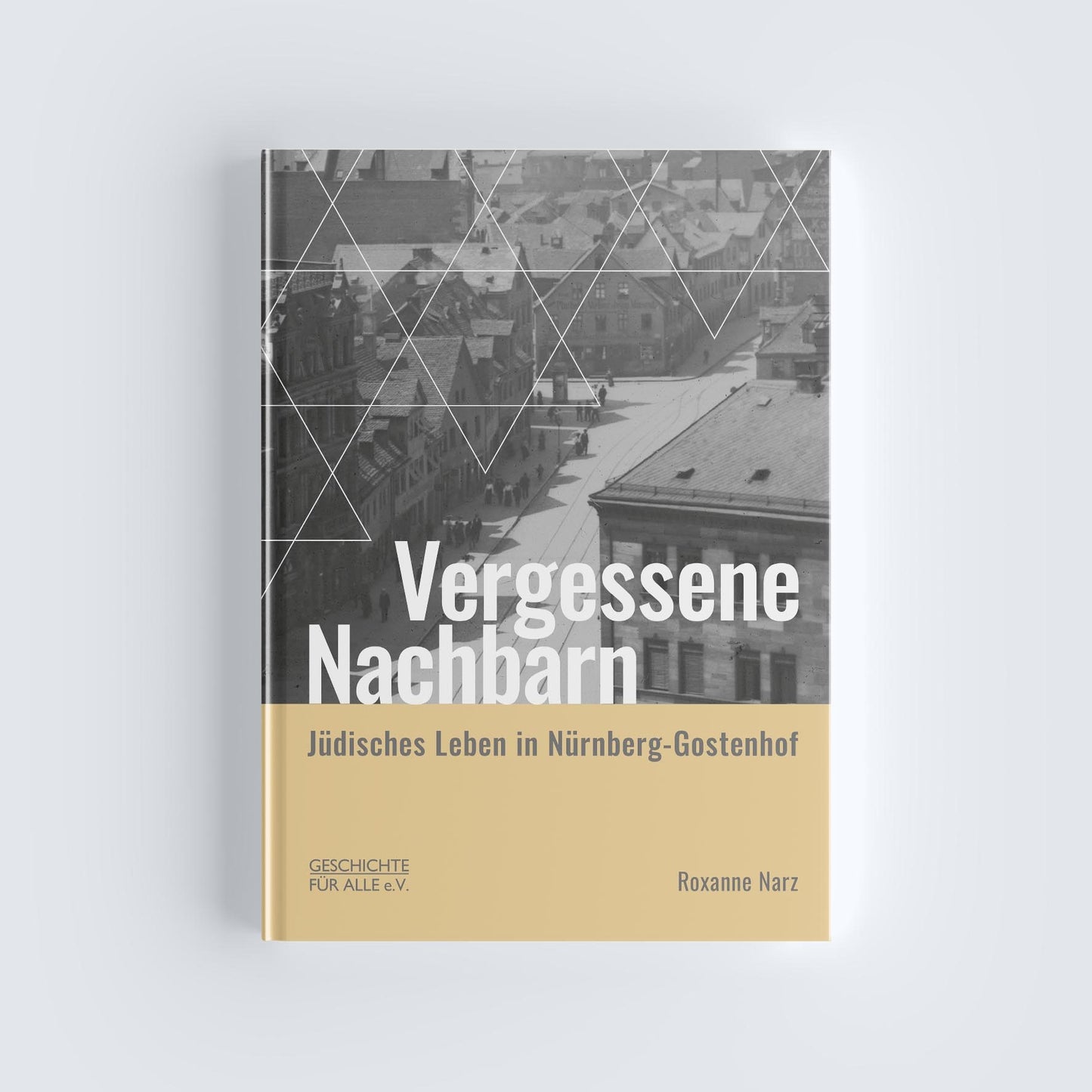 Vergessene Nachbarn. Jüdisches Leben in Nürnberg-Gostenhof