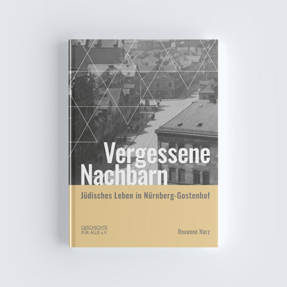 Vergessene Nachbarn. Jüdisches Leben in Nürnberg-Gostenhof