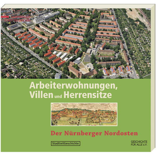 ARBEITERWOHNUNGEN, VILLEN UND HERRENSITZE - Der Nürnberger Nordosten